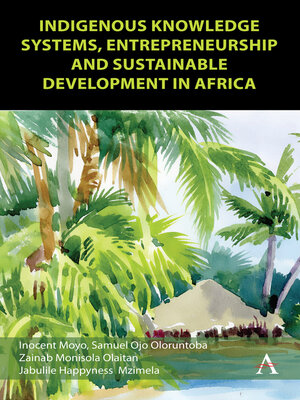 cover image of Indigenous Knowledge Systems, Entrepreneurship and Sustainable Development in Africa